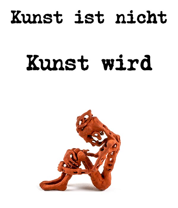 Kunst ist nicht, Kunst wird Kunst ist nicht, Kunst wird